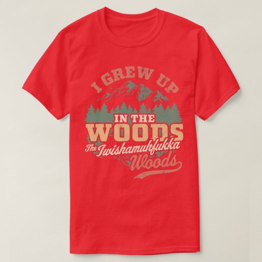 私は森の中で育ったIwishamufukka Woods Fu Tシャツ (デザイン正面)