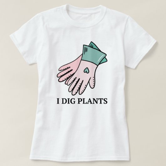 私は植物を掘る | ガーデニングおもしろいことわざ引用文 Tシャツ (デザイン正面)