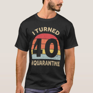 私は検疫で40歳になった Tシャツ