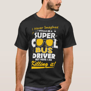 私は極度のクールなバス運転手です Tシャツ