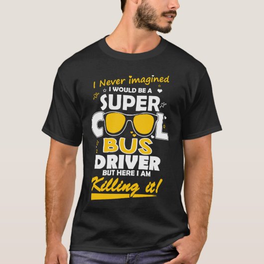 私は極度のクールなバス運転手です Tシャツ (正面)