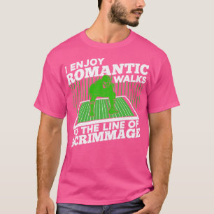 私は楽しむスクリメージの列にロマンチックな散歩をする Tシャツ