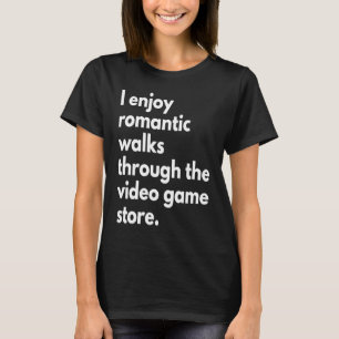 私は楽しむビデオストアのゲームをロマンチックに歩く Tシャツ