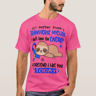 私は横の脊髄炎を患っている Tシャツ