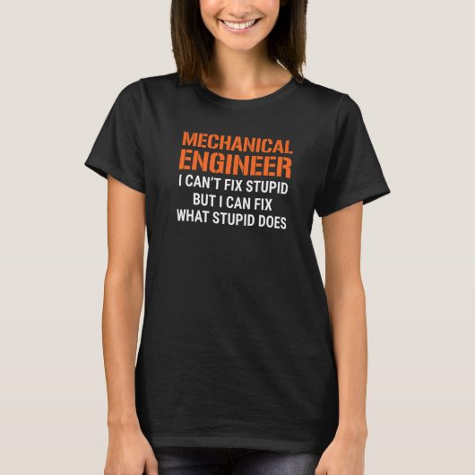 私は機械のエンジニアだ私は愚かさを修正できないおもしろい Tシャツ (正面)