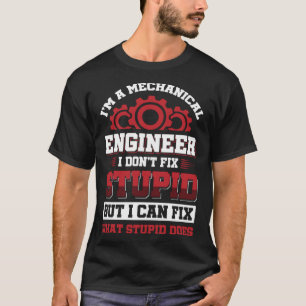 私は機械エンジニアだ私は愚かなことをしなかった Tシャツ