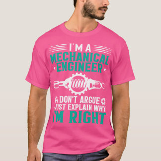 私は機械エンジニア私は単に説明を主張しない Tシャツ