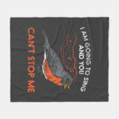 私は歌うつもりだが、あなたは私のロビンストップをできない フリースブランケット (正面(横))