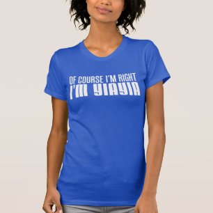 私は正しいです私ですYiaYia Tシャツ