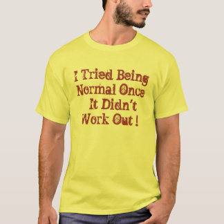私は正常であることを一度試みました Tシャツ