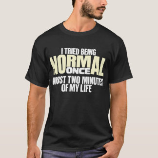 私は正常であることを一度試みました Tシャツ
