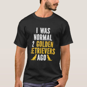 私は正常な2ゴールデンレトリバー前1 Tシャツ