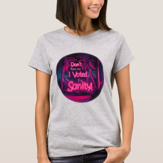 私は正気のために投票したので私を責めないで Tシャツ (正面)