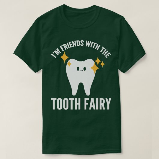 私は歯の妖精と友達だ Tシャツ (デザイン正面)