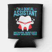 私は歯科アシスタントの歯科医がヒーローを必要 缶クーラー (正面)