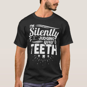 私は歯科医者歯科医師の診察を静かにしている Tシャツ