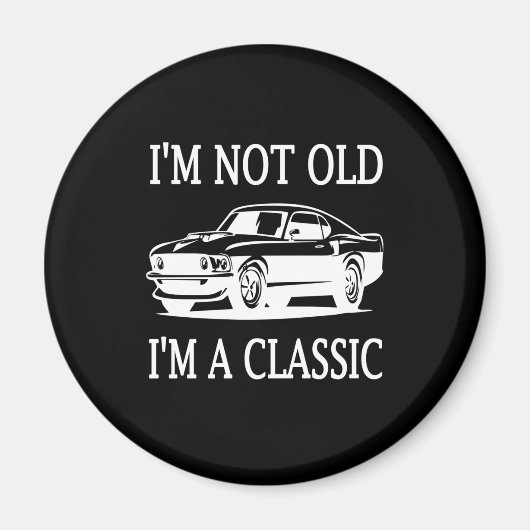 私は歳ではない私はクラシッククラシック車おもしろい マグネット (正面)