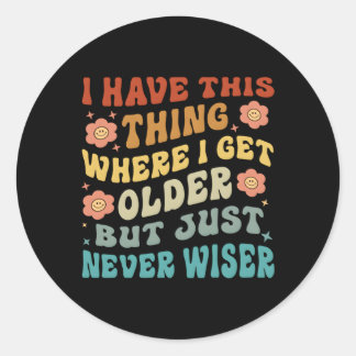 私は歳を取っても決して持たないこの物を持っている ラウンドシール