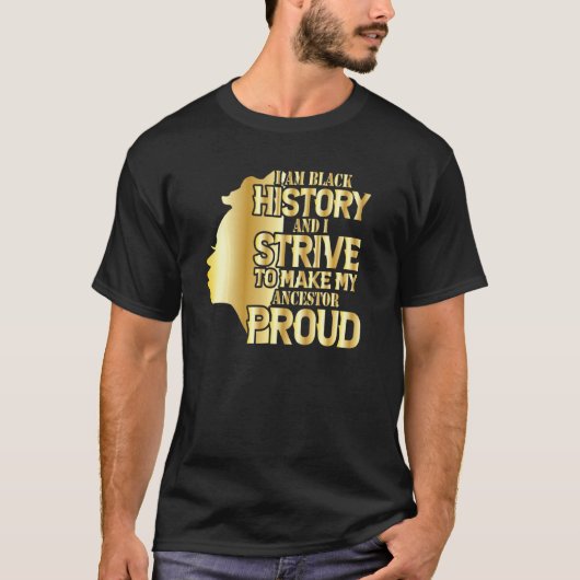 私は歴史を持ち、先祖を作ろうと努力している誇りを持った Tシャツ (正面)