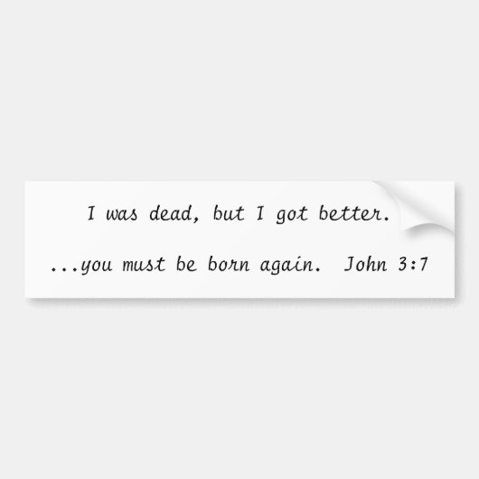 私は死んでいましたが、よくなりました….… borなります バンパーステッカー (正面)