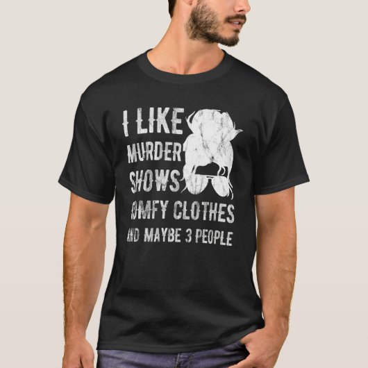 私は殺人ショーが快適な服と多分3つのフンが好き Tシャツ (正面)