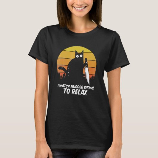 私は殺人番組を見てリラックス 猫 シリアルキラー クリ Tシャツ (正面)