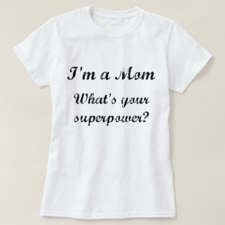 私は母だ。あなたの超大国は？ Tシャツ