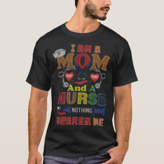私は母で看護師です 何も私を怖がらせません 1 Tシャツ