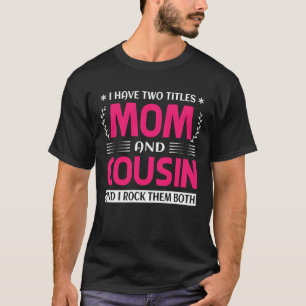 私は母と従兄弟の2つのタイトルを持っていて、私は彼らをロックするB Tシャツ