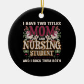 私は母と看護学生の2つのタイトルを持っているフローラ セラミックオーナメント (正面)