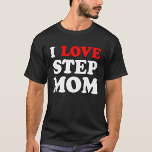 私は母を愛する私は熱いステップママを愛する Tシャツ