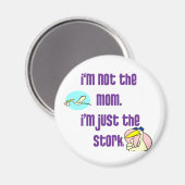 私は母親ではなく、私は単なるコウノトリだ マグネット (正面/裏面)