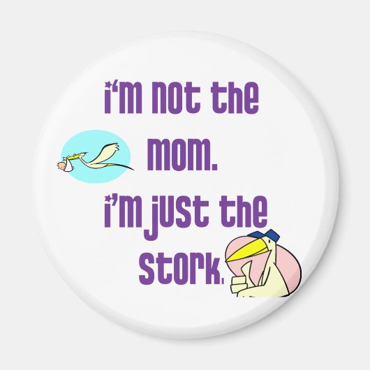 私は母親ではなく、私は単なるコウノトリだ マグネット (正面)