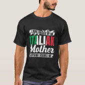 私は母親に何も怖いイタリアンように育てられた Tシャツ (正面)