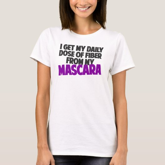 私は毎日の量の繊維をマスカラから得る Tシャツ (正面)