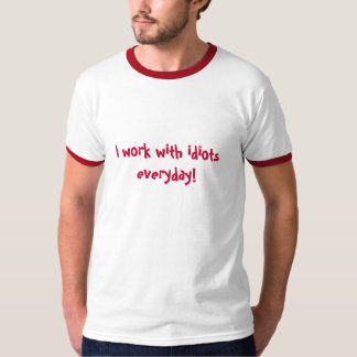私は毎日馬鹿と働きます! Tシャツ