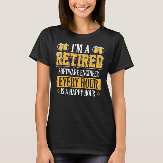 私は毎時間ビ退職したールのソフトウェアエンジニアだ Tシャツ (正面)
