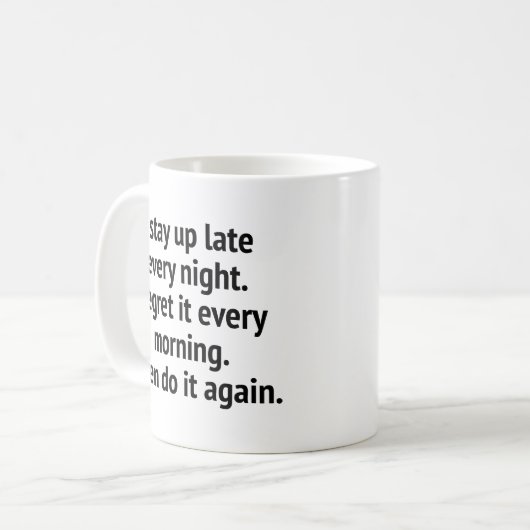 私は毎晩遅くまで起きている。毎朝それを後悔する コーヒーマグカップ (正面左)