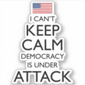 私は民主主義が保攻撃されているのを静めることはできない シール (正面)