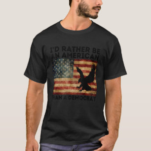 私は民主党よりもアメリカ人の方が好きだ、アンチL Tシャツ