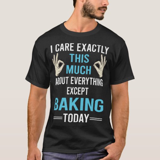私は気にベーキングベイクベイカーについて Tシャツ (正面)