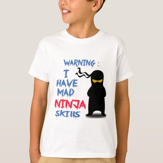 私は気違いの忍者の技術を有します Tシャツ (正面)