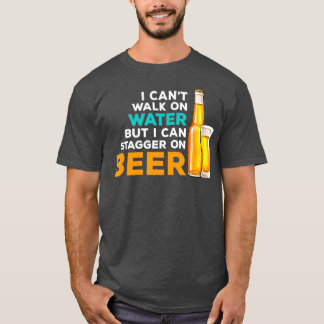 私は水の上を歩くことは出来ないが、ビールの上を歩くことができる Tシャツ
