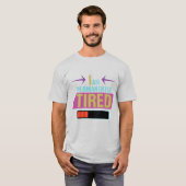 私は永久に疲れている – おもしろい引用文 Tシャツ (正面フル)