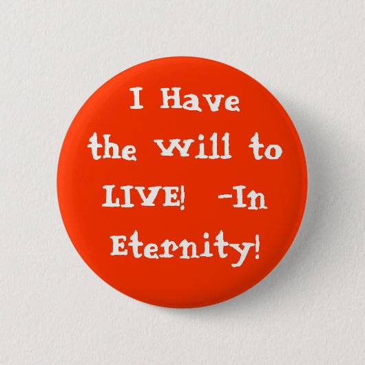 私は永遠に住む意志を有します! 缶バッジ (正面)