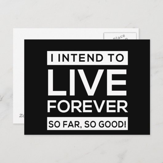 私は永遠に生きるつもりだ、今のところ、そう良い！ ポストカード (正面/裏面)
