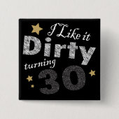 私は汚れた回転30誕生日それを好みます 缶バッジ (正面)