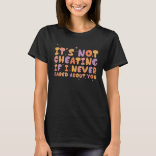私は決してあなたのもしこと気にを浮気ではない Tシャツ