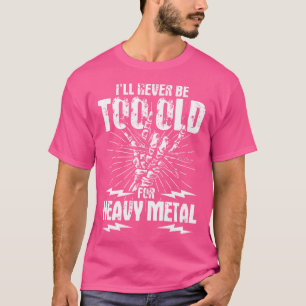 私は決してヘビーメタルに対して年を取らない Tシャツ