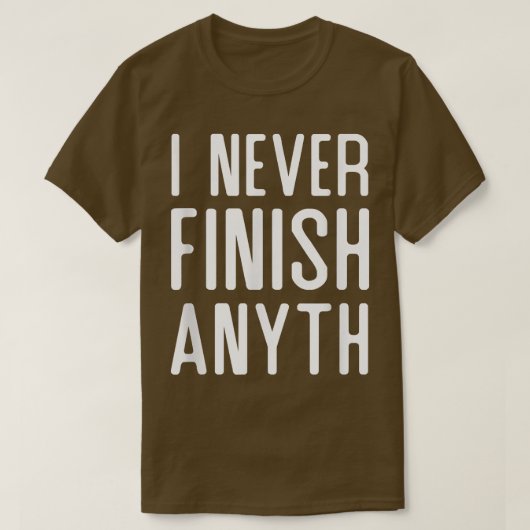 私は決して終わおもしろいらない何でも終わらない Tシャツ (デザイン正面)